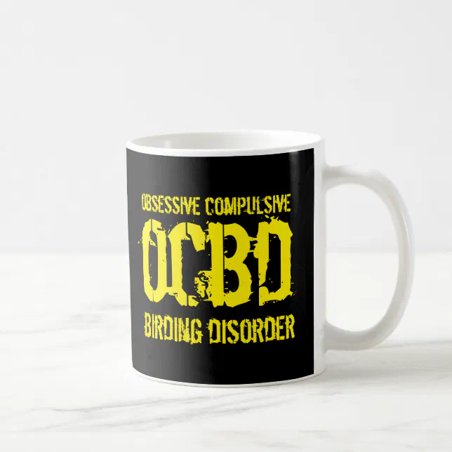 Funny OCBD (Obsessive Compulsive Birding Disorder) Coffee Mug