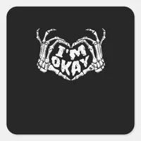 I'm Okay Funny Halloween Costume Skeleton Hands He Square Sticker