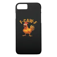 F-Caw-F Chicken Funny Trendy iPhone 8/7 Case