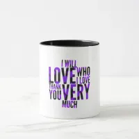 I Will Love Who I Love Purples Mug