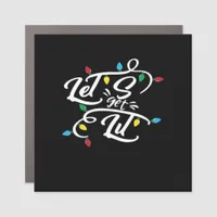 Let's Get Lit Christmas Lights Funny Christmas Let Car Magnet