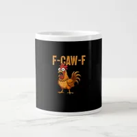 Funny Chicken Humor F-Caw-F Quote Rooster Meme Fun Giant Coffee Mug