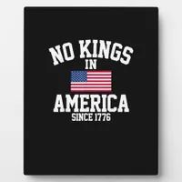 No Kings In America Since 1776 America Flag Plaque