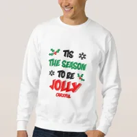 Tis The Season To Be Careful Sweatshirt