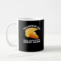 Trumpkin Pie Make Thanksgiving Great Again, Turkey Coffee Mug