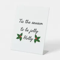 Tis The Season To Be Holly  Pedestal Sign