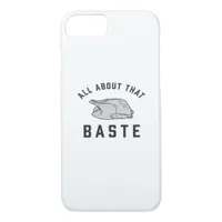 All About That Baste Classic Funny iPhone 8/7 Case