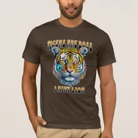 Tigers are Boss | I Aint Lion T-Shirt