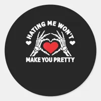 Hating Me Won't Make You Pretty Skeleton Hand Hear Classic Round Sticker