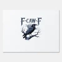 F-Caw-F Funny Gothic Raven Bird Halloween Sign