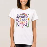 Embrace The Chaos T-Shirt, Positive Quote T-Shirt