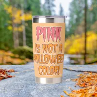 Pink Is No Halloween Color Fun Spooky Season Insulated Tumbler