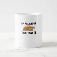 I'm All About That Baste Giant Coffee Mug