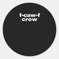 F-Caw-F Crow Funny Crow Retro Classic Classic Round Sticker