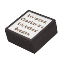 Life without Chocolate is a Life without Sunshine Keepsake Box
