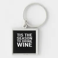 Tis Season To Drink Wine Keychain