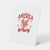 No Kings In America Since 1776 USA  Eagle Pedestal Sign