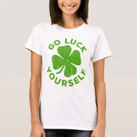 Funny Go Luck Yourself T-Shirt