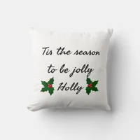 Tis The Season To Be Holly  Throw Pillow