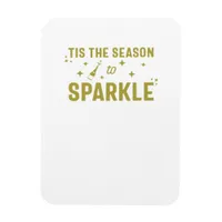 Tis The Season To Sparkle - Funny Sparkling Wine H Magnet