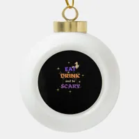 Eat Drink And Be Scary Halloween Funny Design Ceramic Ball Christmas Ornament