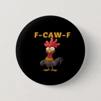 F-Caw-F-Chicken Essential Classic Aesthetic Unique Button