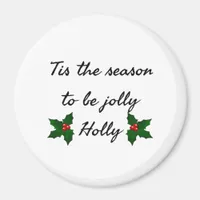 Tis The Season To Be Holly  Magnet