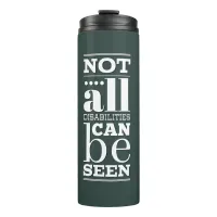 Not All Disabilities are Visible Thermal Tumbler