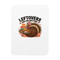 Funny Thanksgiving - Leftovers Are For Quitters Magnet