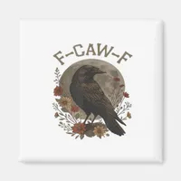 Funny Crow F-Caw-F Humor Gothic Essential Trendy S Magnet