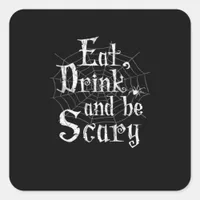 Eat Drink And Be Scary Halloween Square Sticker