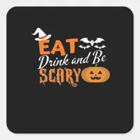 Eat Drink And Be Scary Essential Funny Style Square Sticker