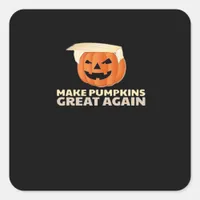 Trumpkin Make Pumpkins Great Again Classic Square Sticker