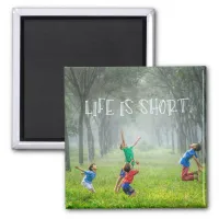 Life Is Short | Enjoy Life Magnet