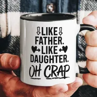 Like Father Like Daughter Oh Crap Funny Mug