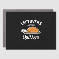 Leftovers Are For Quitters Thanksgiving Turkey Ess Car Magnet