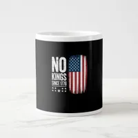 No Kings In America Since 1776 Freedom Spirit Look Giant Coffee Mug