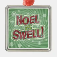 Noel is Swell Metal Ornament