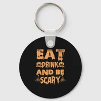 Eat Drink And Be Scary Funny Design Keychain