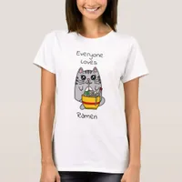 Everyone Loves Ramen | Funny Cat Pun T-Shirt