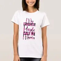 My Favorite People Call Me Mama - Mother's Day T-Shirt