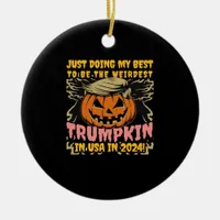 Just Doing My  To  Weirdest Trumpkin Usa Classic Ceramic Ornament