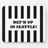 Ref'd Up In Seattle with Replacement Referees Mouse Pad