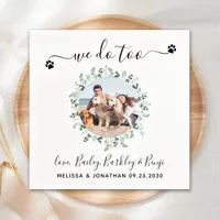 Eucalyptus We Do Too Custom Dog Photo Pet Wedding Napkins