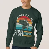 WOMEN LOVE ME FISH FEAR ME  SWEATSHIRT
