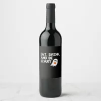 Eat Drink And Be Scary Halloween Spirit Wine Label