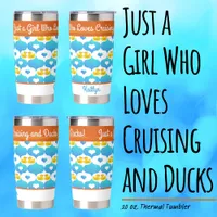 Just a Girl Who Loves Cruising & Ducks–Custom Name Insulated Tumbler