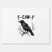 Funny F-Caw-F Crow Bird Raven Men Women Sign