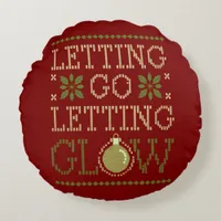 Festive Letting Go Letting Glow  Round Pillow