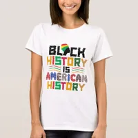 Black History Is American History T-Shirt